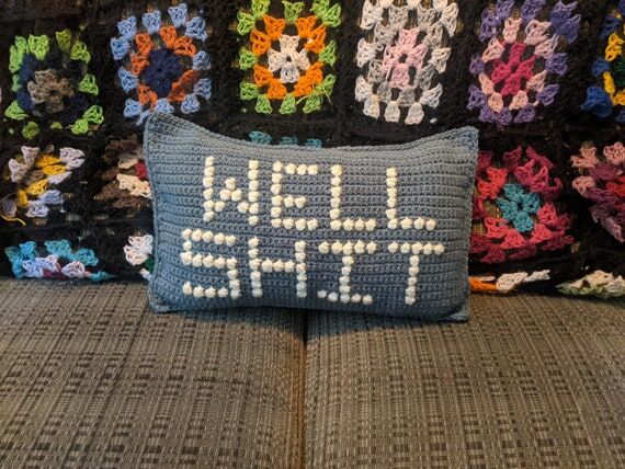 WELL SHIT crochet pillow...