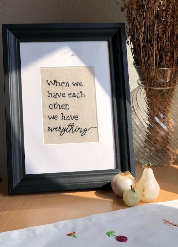 Hand-Embroidered Frame, "When We Have Ea...