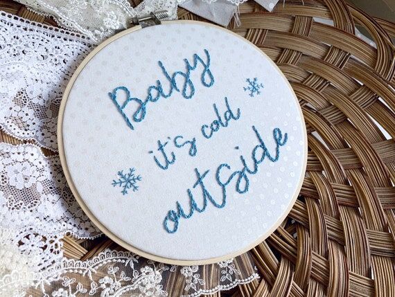 Baby It’s Cold Outside- Hand Embroidered Ar...