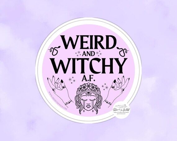 3" Sticker for Witches - "Weird and...