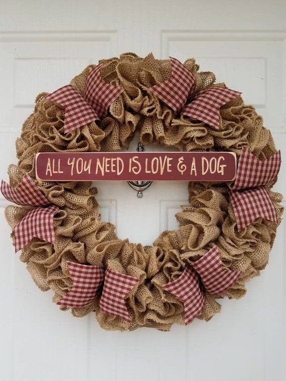 All You Need Is Love and a Dog Burlap Wreath;...