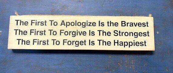 The First To Apologize Is The Bravest, The Fi...