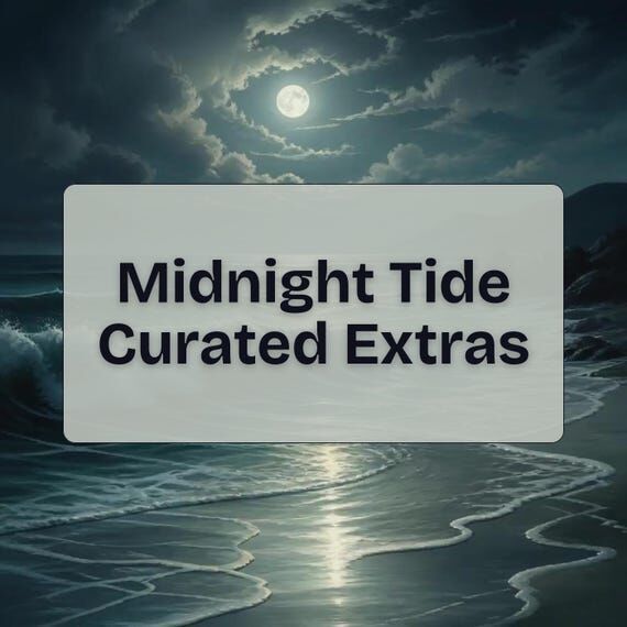 Midnight Tide Curated Extras...