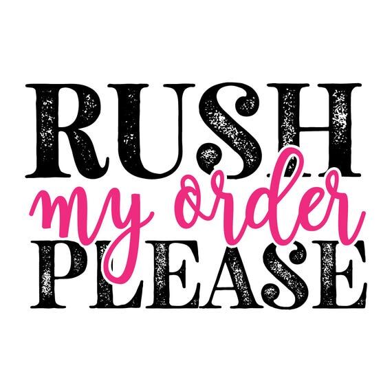 RUSH MY ORDER Upgrade Shipping Only...