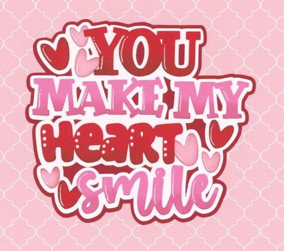 You MAKE My HEART SMILE Title: Scrapbook Embe...