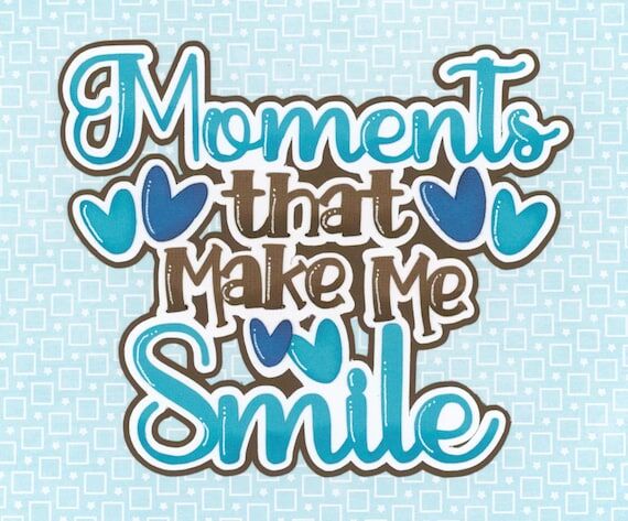 Moments That Make Me Smile title. Scrapbook E...