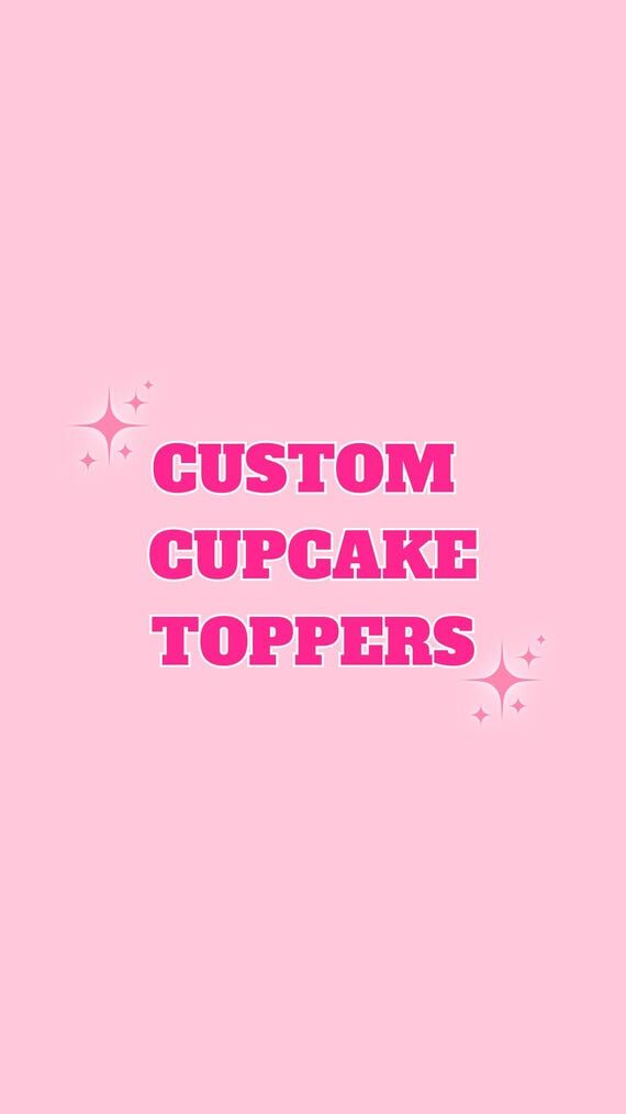 Custom Cupcake Toppers...