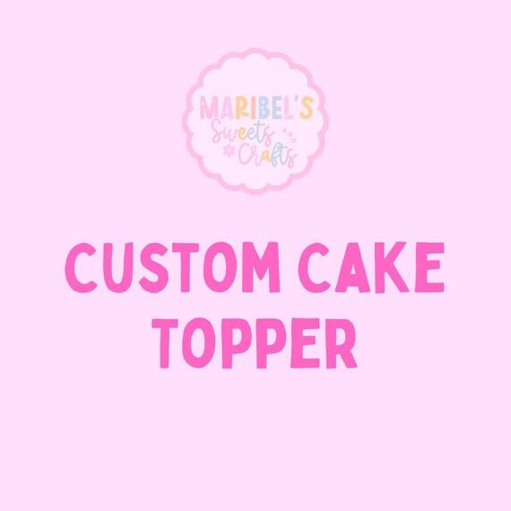 Custom Cake Topper...