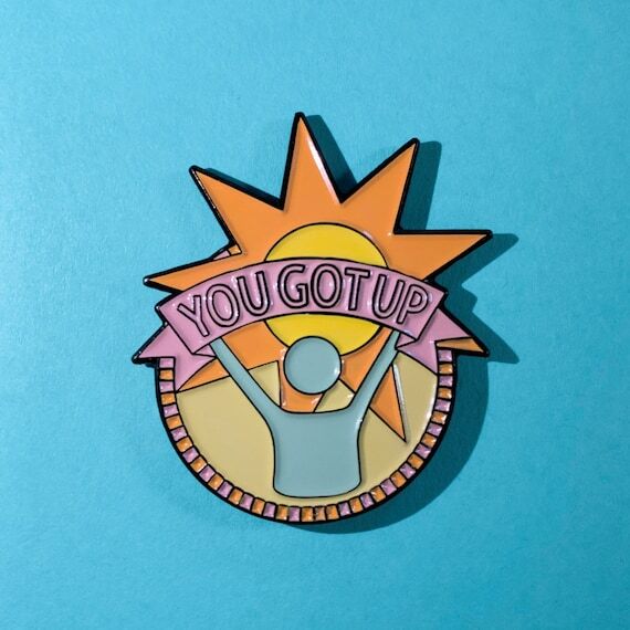 You Got Up Enamel Pin...