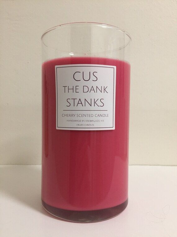 Tall Glass Cus The Dank Stanks . Funny Clever...