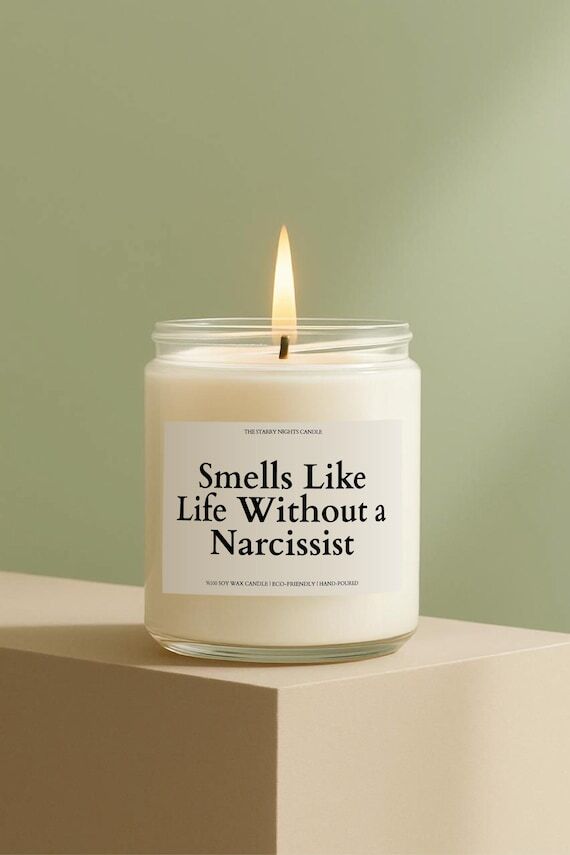 Smells Like Life Without A Narcissist Candle,...